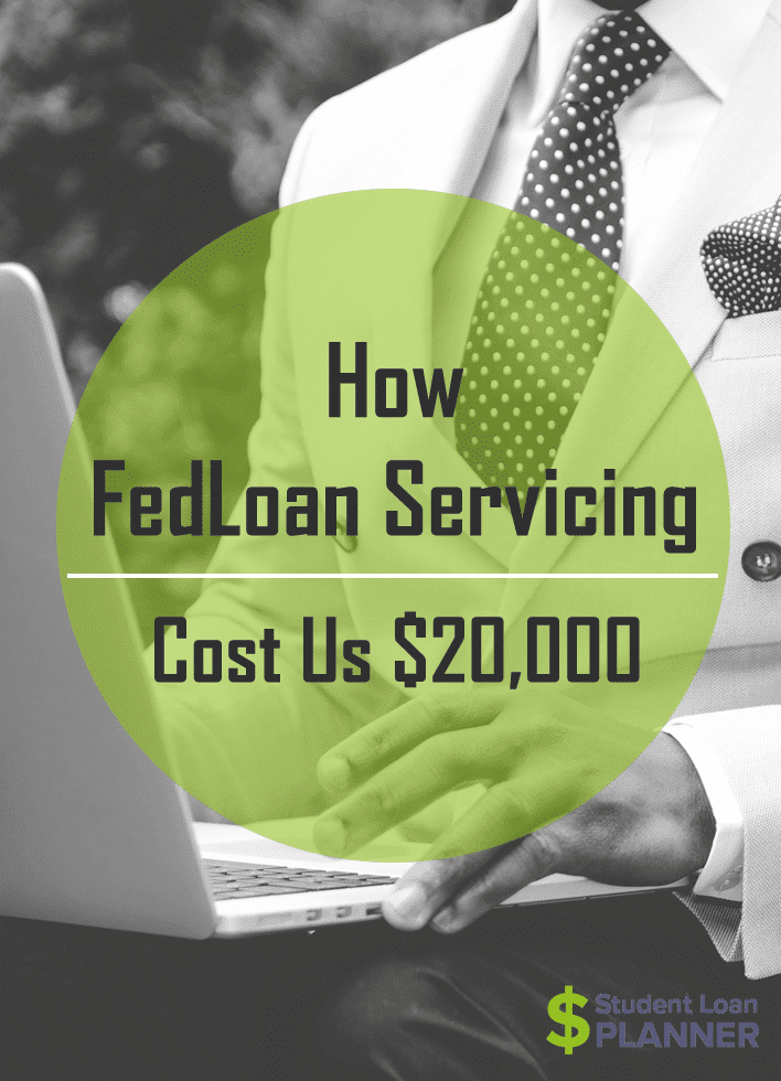 FedLoan Servicing Cost Us $20,000  Student Loan Planner